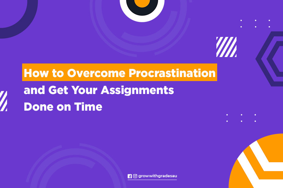 How to Overcome Procrastination and Get Your Assignments Done on Time